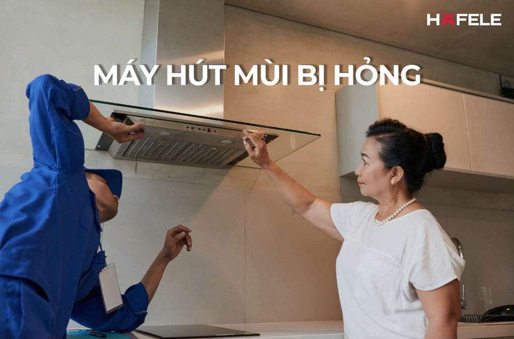 Máy hút mùi không chạy: Dấu hiệu và cách khắc phục hiệu quả