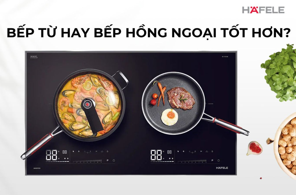 BẾP TỪ HAY BẾP HỒNG NGOẠI TỐT HƠN? SO SÁNH CHI TIẾT 7 TIÊU CHÍ 2026