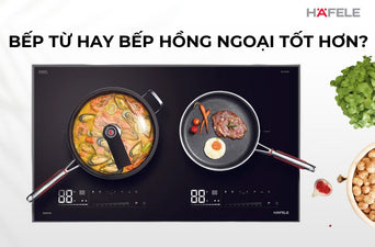 BẾP TỪ HAY BẾP HỒNG NGOẠI TỐT HƠN? SO SÁNH CHI TIẾT 7 TIÊU CHÍ 2026
