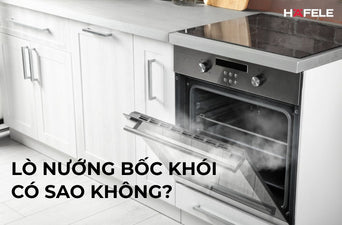 LÒ NƯỚNG BỐC KHÓI CÓ SAO KHÔNG? NGUYÊN NHÂN VÀ CÁCH KHẮC PHỤC ĐƠN GIẢN