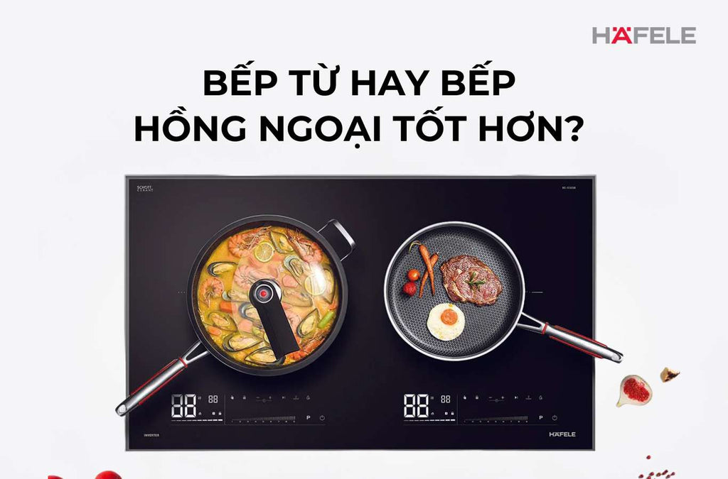 Bếp từ hay bếp hồng ngoại tốt hơn? So sánh ưu nhược điểm