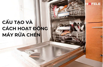 CẤU TẠO VÀ NGUYÊN LÝ HOẠT ĐỘNG CỦA MÁY RỬA CHÉN: CHỨC NĂNG TỪNG BỘ PHẬN