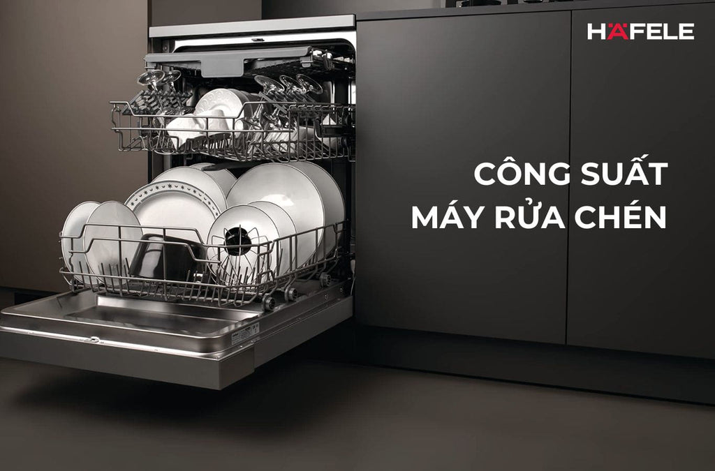 Công suất máy rửa chén: Mức tiêu thụ điện và hiệu quả hoạt động 