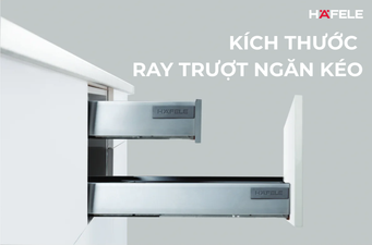 KÍCH THƯỚC RAY TRƯỢT NGĂN KÉO & CÁCH CHỌN ĐÚNG LOẠI [BẢNG TRA NHANH]