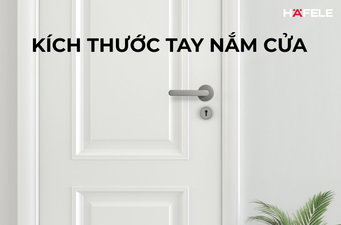 TỔNG HỢP KÍCH THƯỚC TAY NẮM CỬA PHỔ BIẾN VÀ CÁCH CHỌN PHÙ HỢP