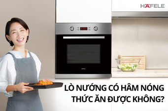 LÒ NƯỚNG CÓ HÂM NÓNG THỨC ĂN ĐƯỢC KHÔNG? CẦN LƯU Ý GÌ?