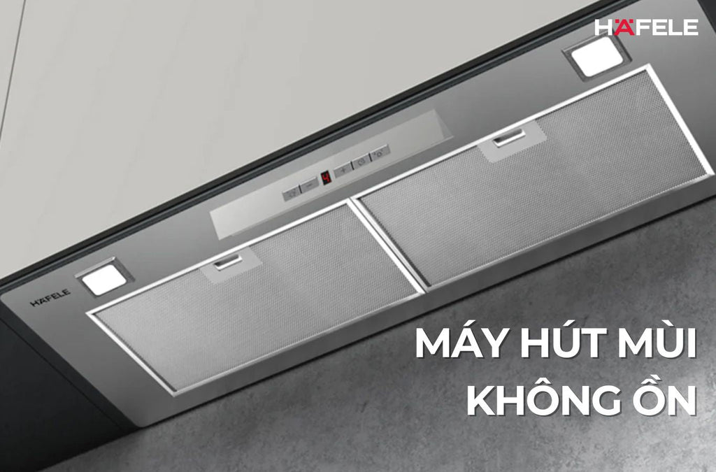 Top 7 máy hút mùi không ồn, siêu êm và nên mua nhất [2025]