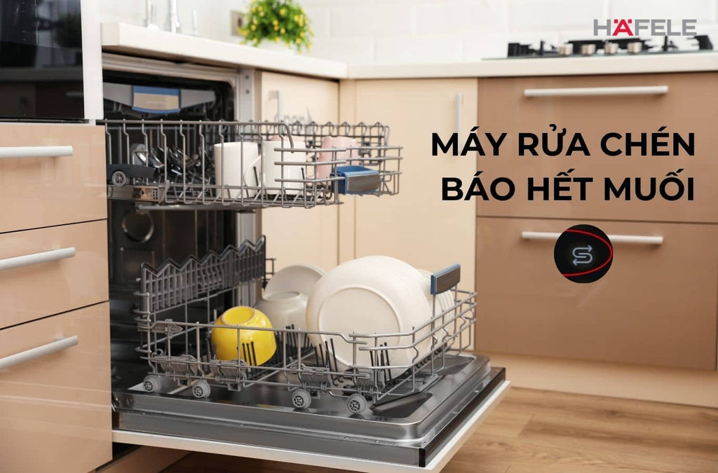 Máy rửa chén báo hết muối: Dấu hiệu nhận biết và bổ sung đúng cách 
