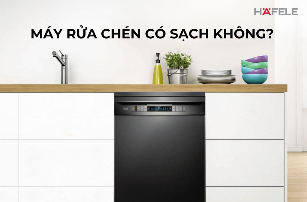 Máy rửa chén có sạch không