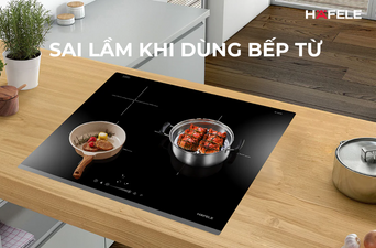 10 SAI LẦM KHI SỬ DỤNG BẾP TỪ - CÁCH KHẮC PHỤC VÀ DÙNG AN TOÀN