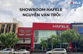 SHOWROOM Hafele NGUYỄN VĂN TRỖI TP.HCM